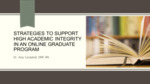 Strategies to Support High Academic Integrity in an Online Graduate Program