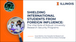 Shielding International Students from Foreign Influence: The Vital Role of Robust University Research Security Programs by Susan Martinis