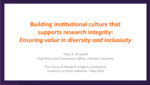 Building Institutional Culture that Support Research Integrity: Ensuring Value in Diversity and Inclusivity by Tracy S. Arwood